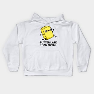 Butter Late Than Never Cute Food Pun Kids Hoodie